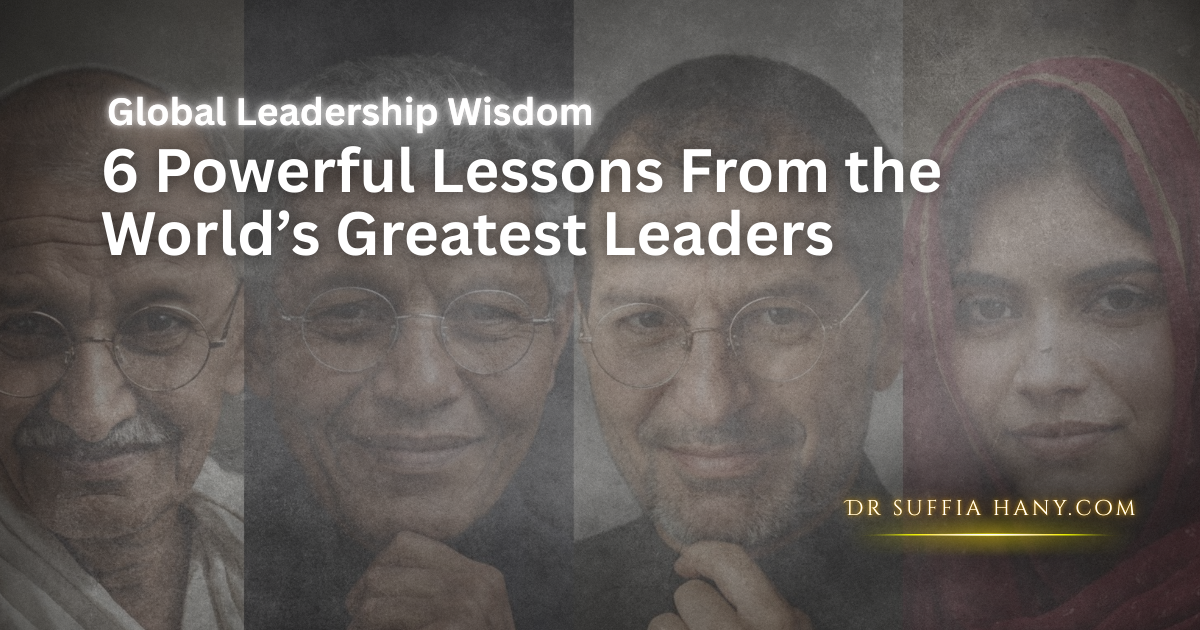 Global Leadership Wisdom: 6 Powerful Lessons From the World’s Greatest Leaders
