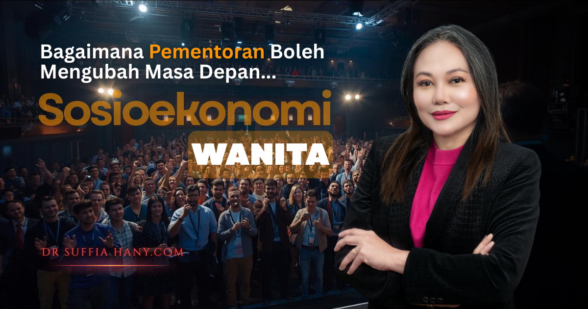 Bagaimana Pementoran Boleh Mengubah Masa Depan Sosioekonomi Wanita - Dr Suffia Hany