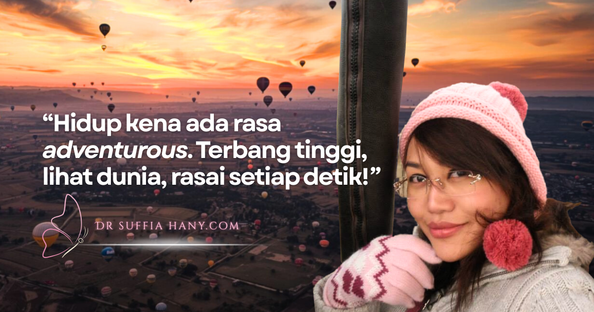 Dr Suffia Hany dalam Air Baloon, Turkey - 3 cara untuk kekal happy