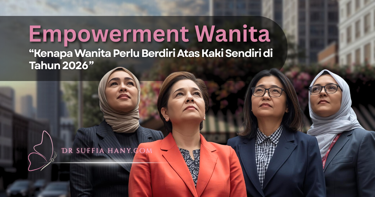 Empowerment Wanita: Kenapa Wanita Perlu Berdiri Atas Kaki Sendiri di Tahun 2026