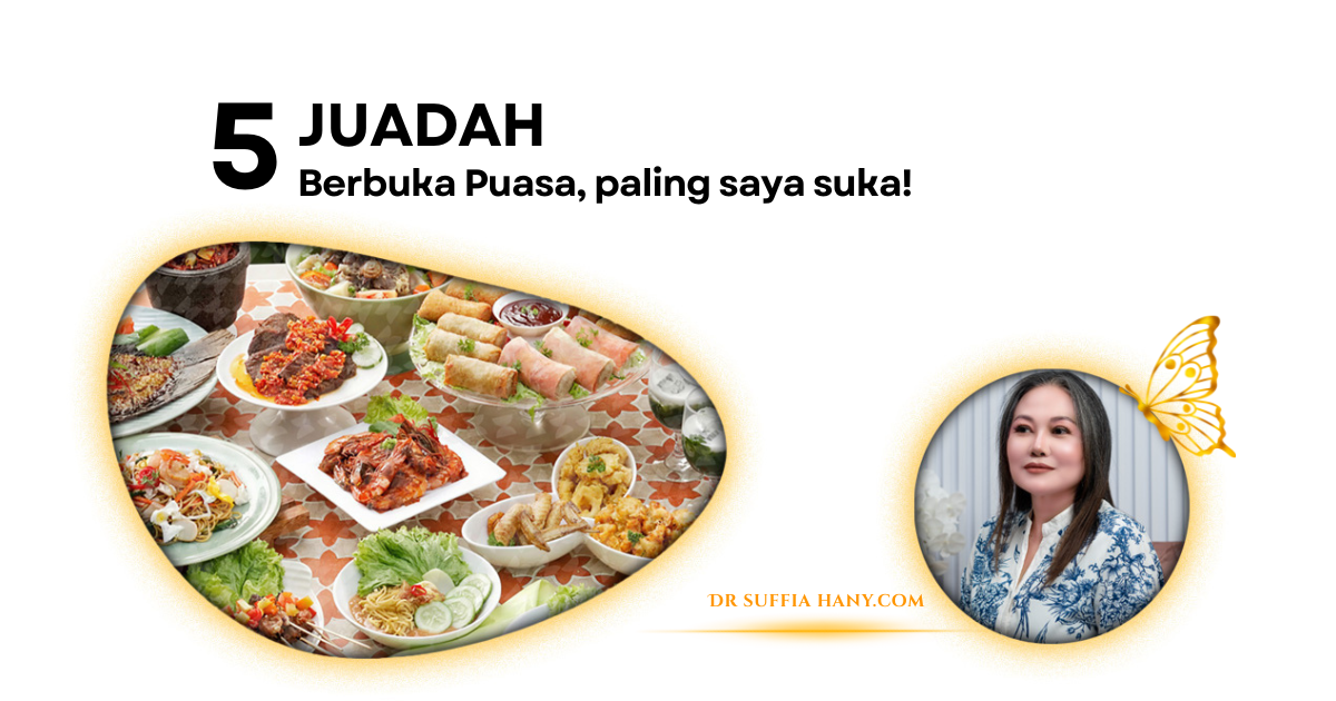 5 Juadah Berbuka Puasa Terenak di dunia — Dr Suffia Hany