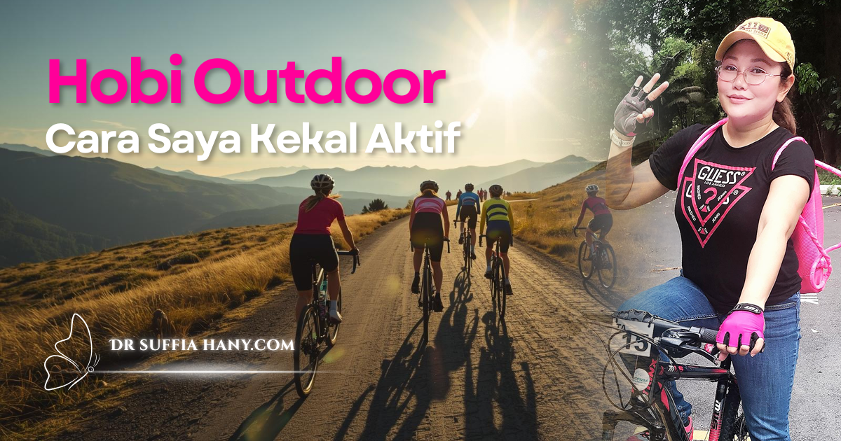 Berbasikal adalah antara hobi outdoor Dr Suffia Hany