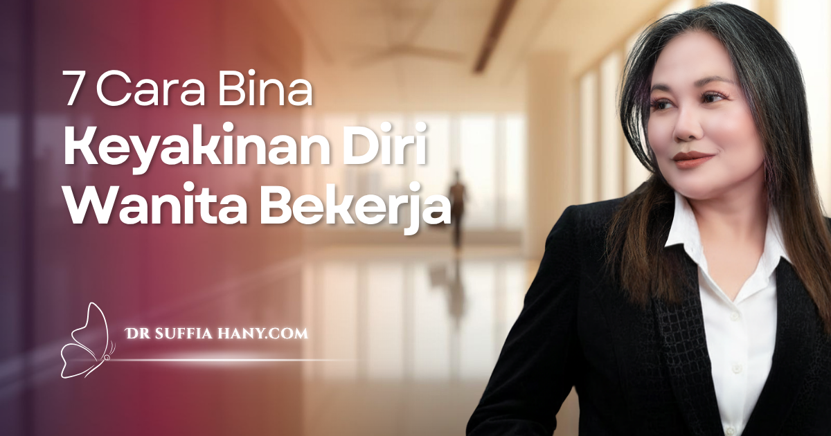 7 Cara Bina Keyakinan Diri Wanita Bekerja (Walaupun Selalu Rasa Tak Cukup)