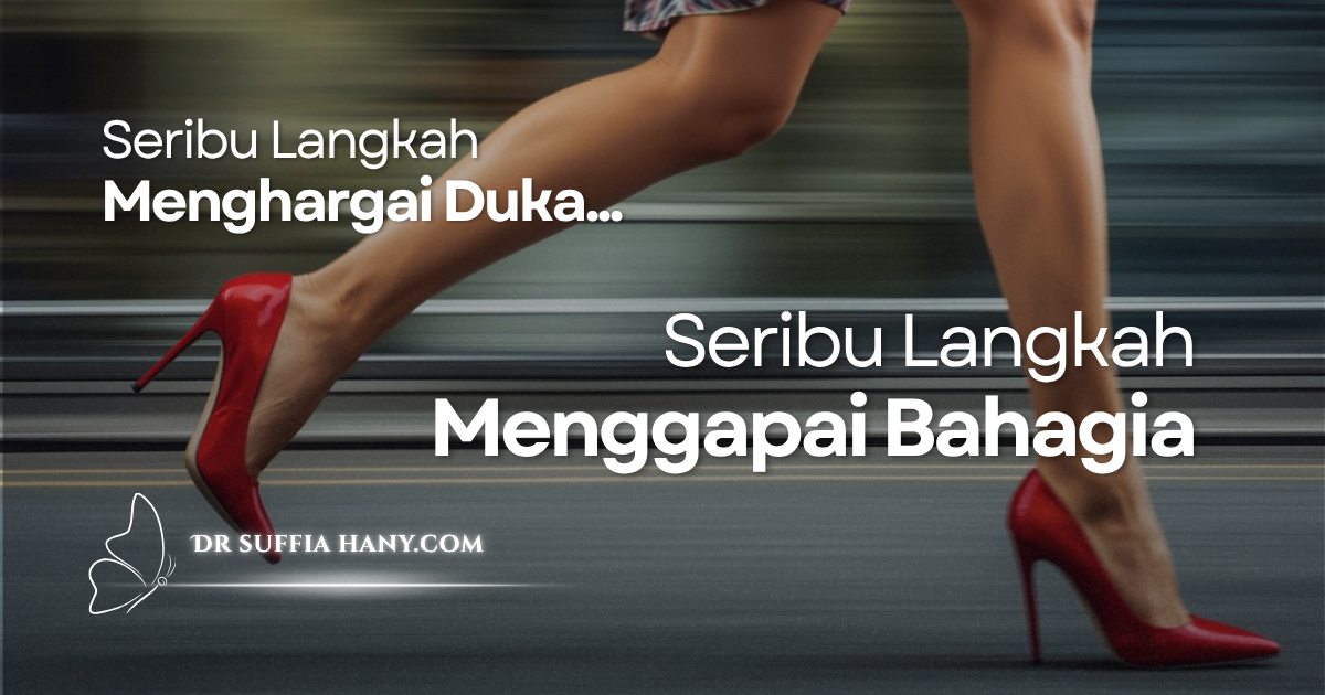 Seribu Langkah Menghargai Duka, Seribu Lagi Menggapai Bahagia | 101 Inspirasi Kehidupan