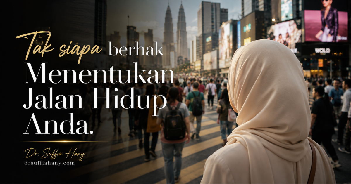 Tak Siapa Berhak Menentukan Jalan Hidup Anda