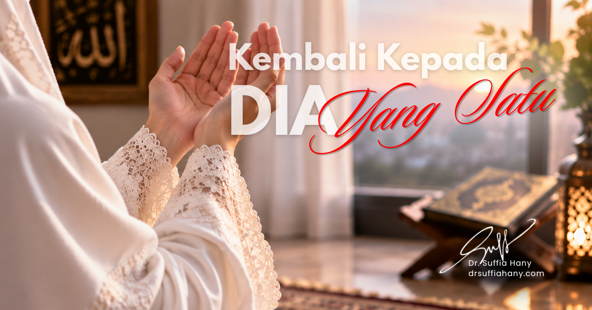 Kembalilah Kepada DIA Yang Satu