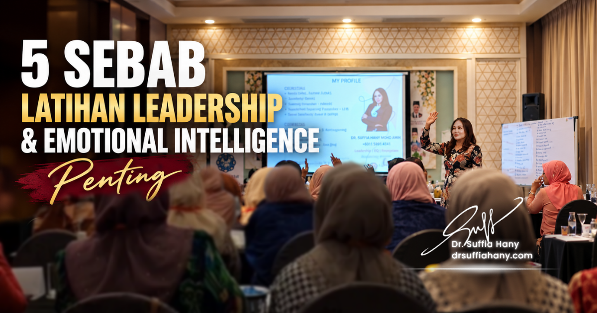 5 Sebab Latihan Leadership & Emotional Intelligence Penting